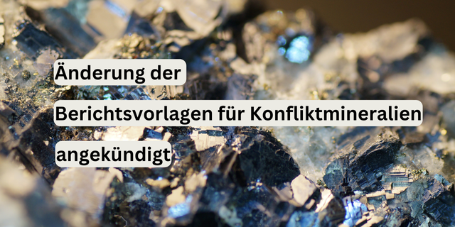 Konfliktmineralien: Änderungen an Berichtsvorlagen AMRT 1.2 und EMRT 1.4