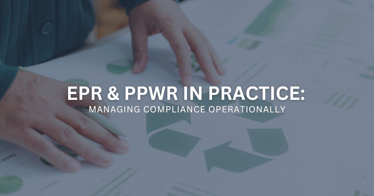 EPR & PPWR: How B2B Companies Operationally Implement Regulatory Requirements